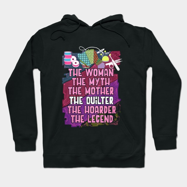 The Woman The Myth The Mother The Quilter The Hoarder The Legend Wife Hoodie by dieukieu81